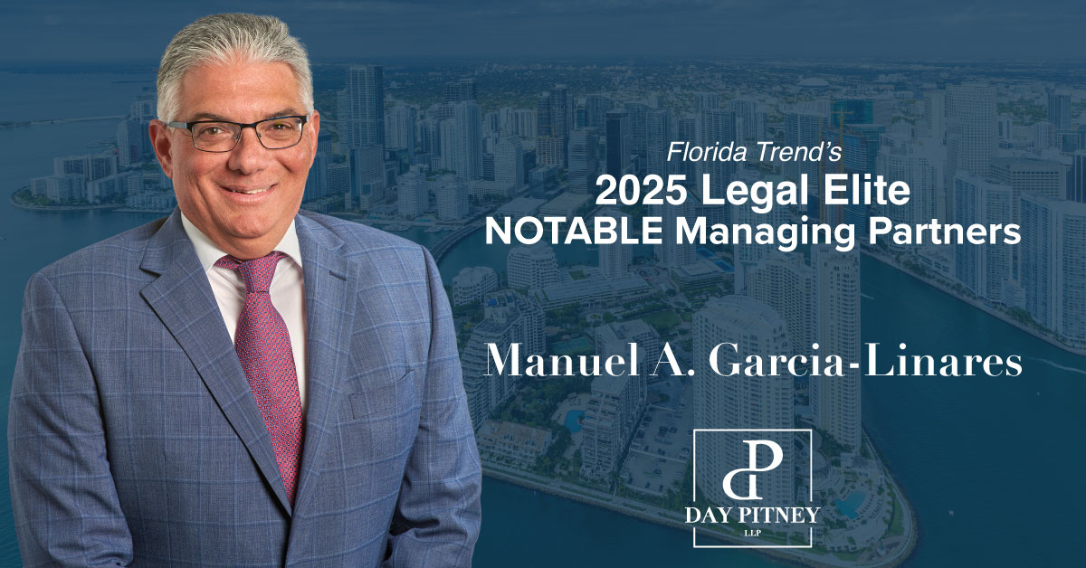 Day Pitney's Manuel Garcia-Linares Named to Florida Trend's 2025 Legal ...