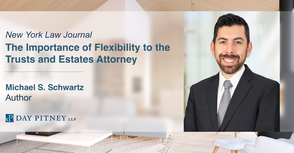 The Importance of Flexibility to the Trusts and Estates Attorney Day