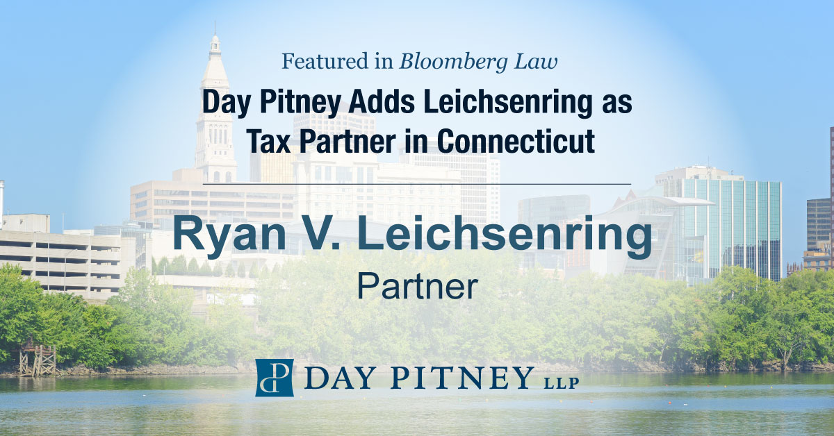 Day Pitney Adds Leichsenring as Tax Partner in Connecticut Day Pitney